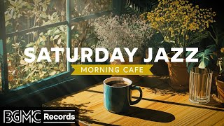 SATURDAY JAZZ 🌺 Weekend Coffee Shop - Leisurely Jazz & Bossa Nova for Relaxation