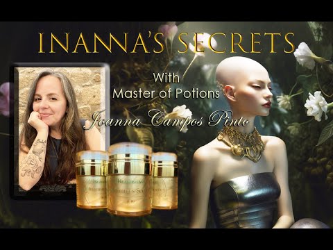 INANNA's SECRETS with Joana "Master of Potions"