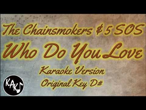The Chainsmokers & 5 Seconds of Summer – Who Do You Love Karaoke Instrumental Lyrics Original Key D#