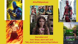 Narration and how 'Show, don't tell' and 'Tell, don't show' work in Pop Culture / the FWX podcast