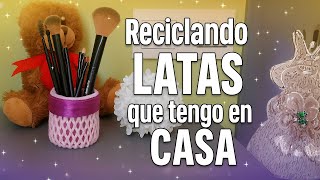 Reciclando LATAS que tengo en CASA - NO LAS TIRES