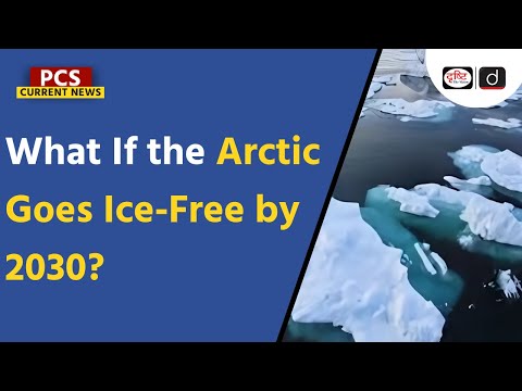 First Ice-free Day in the Arctic | Climate Change | PCS Current News | Drishti PCS