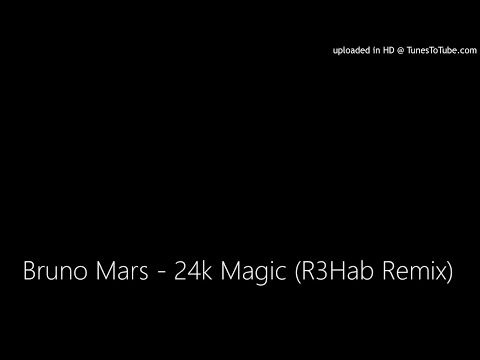 Bruno Mars - 24k Magic (R3Hab Remix)