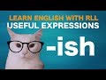 Understanding the Use of 'ish'