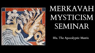 Introduction to Merkavah Mysticism - 3 of X - The Apocalyptic Matrix
