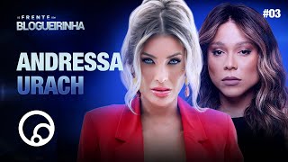 DE FRENTE COM BLOGUEIRINHA: ANDRESSA URACH - T4EP3 | DiaTV