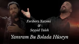 Fəriborz Xatəmi & Seyyid Taleh - Yanıram Bu Bəladə Hüseyn (Official Video)