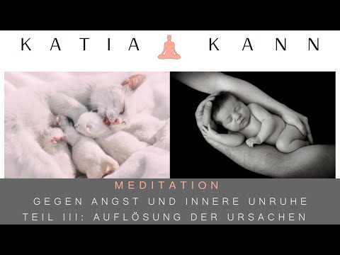 Meditation gegen Angst, innere Unruhe & Panikattacken, Teil 3: Hilfe zur Auflösung der Ursachen