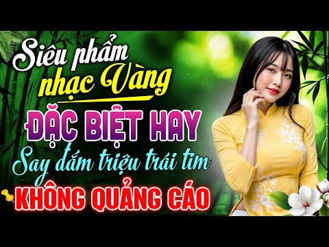 Ca Nhạc Trữ Tình Bolero HAY NHẤT HIỆN NAY – Nhạc Vàng Xưa Tuyển Chọn Toàn Bài Hay KHÔNG QUẢNG CÁO