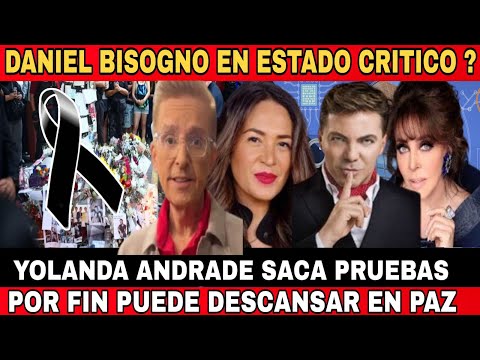 DESCANSA EN PAZ piden justicia - DANIEL BISOGNO MUY MAL- YOLANDA ANDRADE CONTRA VERÓNICA CASTRO