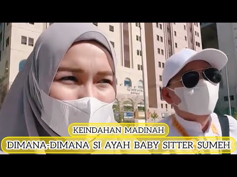 DIMANA-DIMANA SI AYAH BABY SITTER SUMEH #ayutingting #ayahojak #ibu #bilqis #umroh #madinah