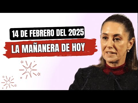 🔥 La Mañanera de HOY 14 de Febrero 2025 PresidentaSheinbaum:¡No Creerás Lo Que Dijo Hoy!