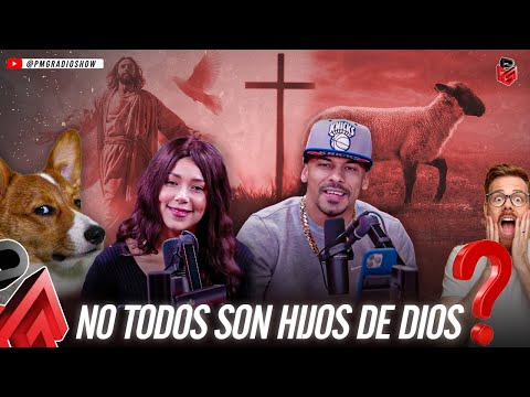 NO TODOS SON HIJOS DE DIOS | PMG RADIO SHOW