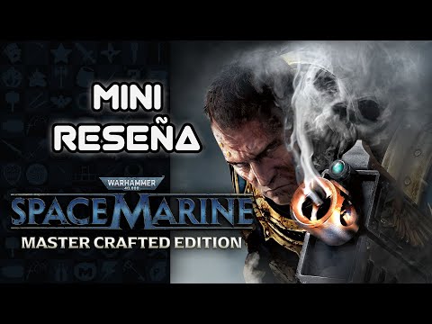 Mini Reseña Warhammer 40,000: Space Marine - Master Crafted Edition - Un remaster ligero | 3GB