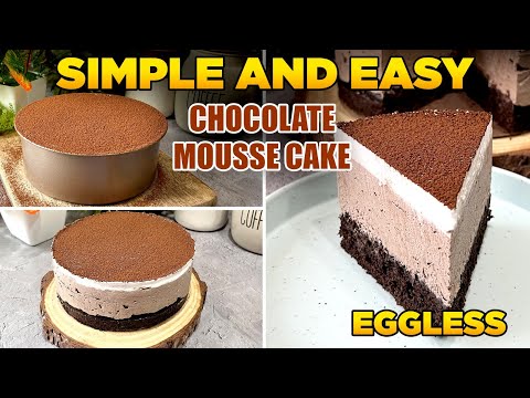 Easy Eggless Chocolate Mousse Cake | No Oven Easy Dessert Recipe | Chocolate Mousse Cake