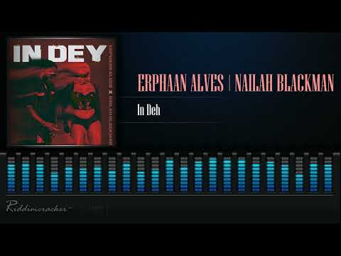 Erphaan Alves x Nailah Blackman - In Dey | Soca 2025