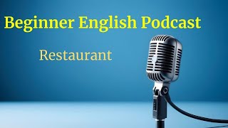 Beginner English Podcast - Episode 13 - Restaurant