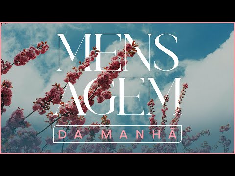 MENSAGEM DA MANHÃ - Passando pelo fogo com Cristo - Oração do Dia