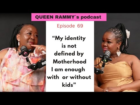 My Identity Is Not Dependent On Having Children | Queen Rammy Podcast