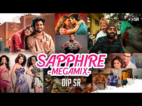 Sapphire Mashup Megamix | Ed Sheeran | Ritviz | Arijit Singh | Dip Sr X Sukhen Visual | 2025