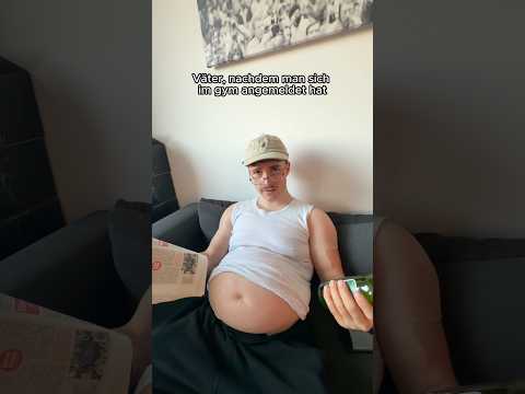 Väter, nachdem man sich im Gym angemeldet hat😂