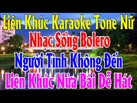 Liên khúc Karaoke Tone Nữ –  Bolero Nhạc Sống Dễ Hát – Người Tình không Đến Karaoke Lâm Organ