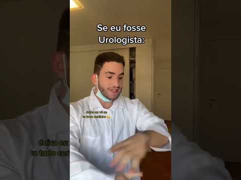 Se eu fosse urologista ia ser assim KKKKKKKKKKKKKK