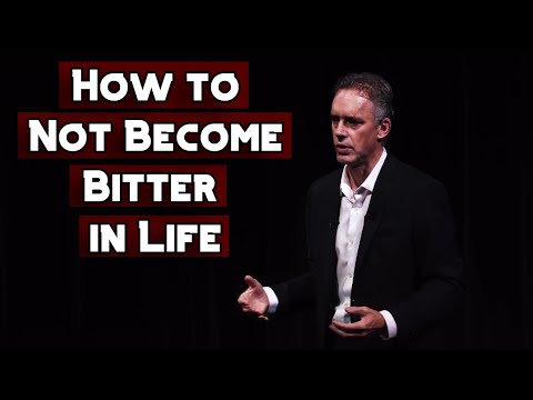 How to Not Become Bitter in Life | Jordan Peterson