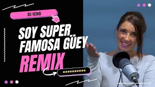 SOY SUPER FAMOSA GÜEY - REMIX Camila Nash - DJ ICHO 2025