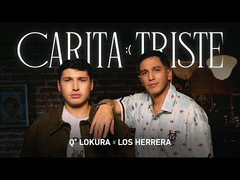 Q&#39; Lokura x Los Herrera - CARITA TRISTE (Video Oficial)