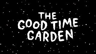 The Good Time Garden Release Trailer