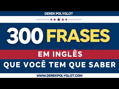 300 FRASES EM INGLÊS QUE VOCÊ PRECISA SABER
