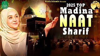 2025 Top Madina Naat Sharif | Most Popular Madina Naat Sharif | New Naat Sharif | Naats Islamic