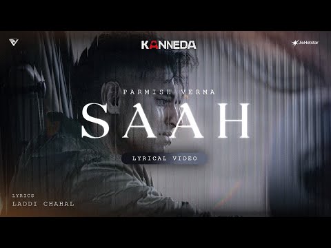 Saah (Lyrical Video) - PARMISH VERMA | Laddi Chahal | Kanneda | Stream Now On JioHotstar