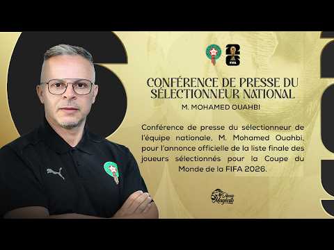 الندوة الصحافية للسيد محمد وهبي للإعلان عن قائمة اللاعبين المدعوين للمشاركة في نهائيات كأس العالم