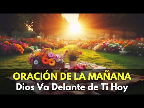 Dios PREPARA TU CAMINO HOY Oración de la Mañana Para Tener un Día BENDECIDO