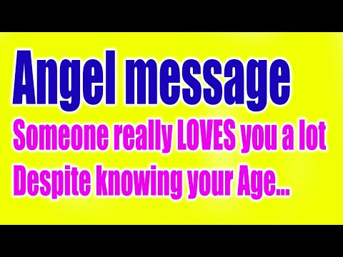 Angel Say: Someone Really LOVES You Despite Knowing Your Age! Angel Message