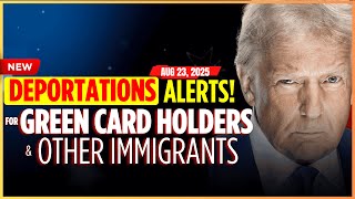 NEW DEPORTATION ALERTS FOR Green Card Holders AND US VISA HOLDERS, AUGUST 2025