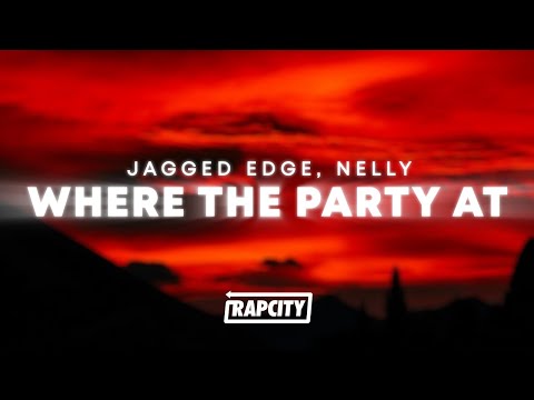 Jagged Edge - Where The Party At (Lyrics) ft. Nelly