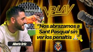 "SANT PASQUAL nos debía UNA 🙏🏻" | Alberto Ortiz rememora la FINAL de la EUROPA LEAGUE