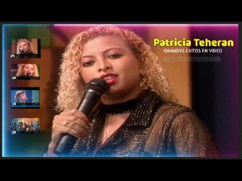 PATRICIA TEHERAN -  GRANDES EXITOS -  VIDEOS OFICIALES