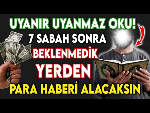 UYANIR UYANMAZ OKU - 7 SABAH SONRA BEKLENMEDİK YERDEN PARA HABERİ ALACAKSIN!