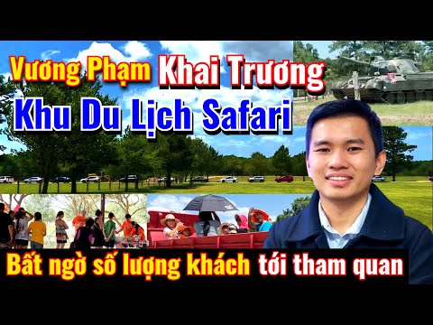 Vương Phạm Khai Trương Khu Du Lịch Safari ở Texas - Bất Ngờ Kẹt Xe Với Số Lượng Khách QUÁ ĐÔNG