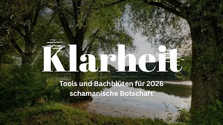 Klarheit: Bachblüten und hilfreiche Tools für 2026, schamanische Botschaft