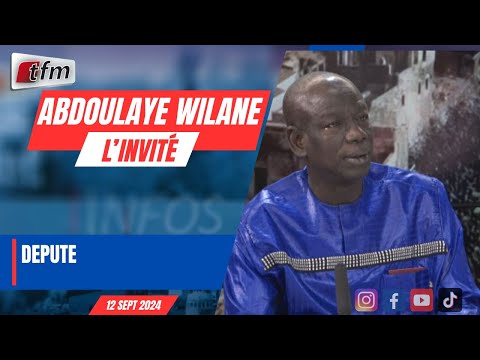 L´invite d´infos matin | Abdoulaye wilane député - 17 septembre 2024