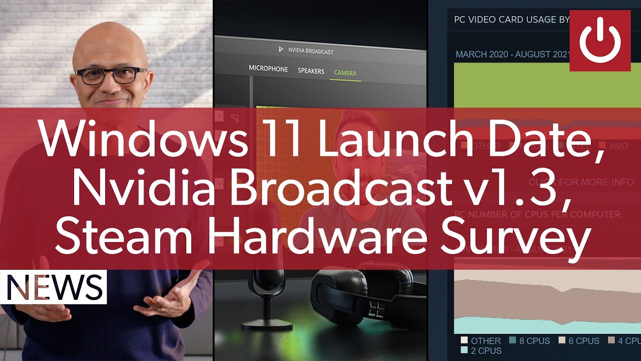 PC News: Windows 11 Launch Date, Nvidia Broadcast v1. 3, Steam GPU Market Share & More