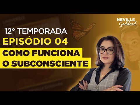 Episódio 4 - Como Funciona o Subconsciente | Série Neville Goddard com May Andrade - Temporada 12