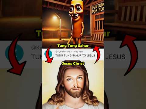 Connecting Tung Tung Sahur to Jesus Christ