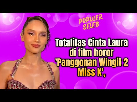 AKSI CINTA LAURA MAIN FILM 'PANGGONAN WINGIT 2: MISS K'