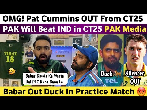 Big News : Pat Cummins Out From CT25 | Babar Out Duck in  Practice Match | Pak Will Beat Ind in CT25